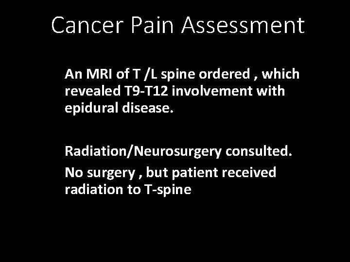 Cancer Pain Assessment An MRI of T /L spine ordered , which revealed T