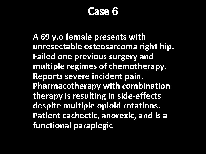 Case 6 A 69 y. o female presents with unresectable osteosarcoma right hip. Failed