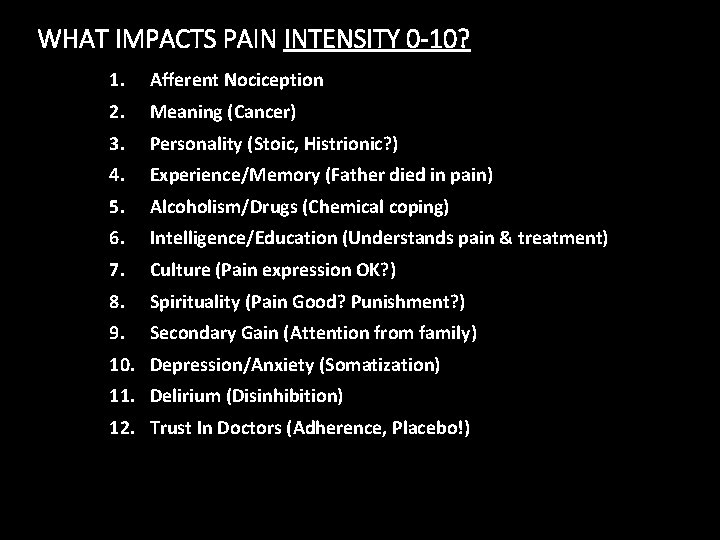 WHAT IMPACTS PAIN INTENSITY 0 -10? 1. Afferent Nociception 2. Meaning (Cancer) 3. Personality