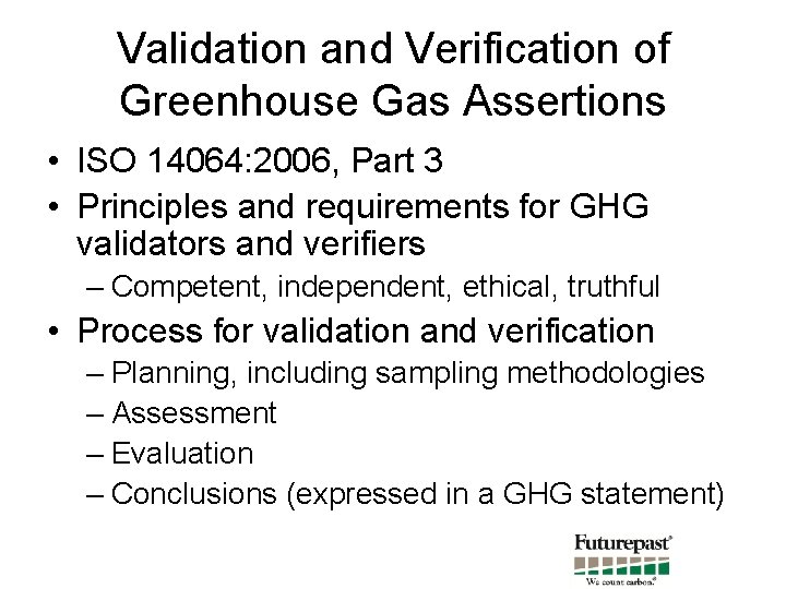 Validation and Verification of Greenhouse Gas Assertions • ISO 14064: 2006, Part 3 •