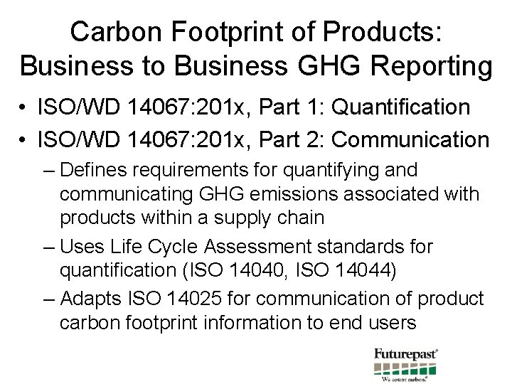 Carbon Footprint of Products: Business to Business GHG Reporting • ISO/WD 14067: 201 x,