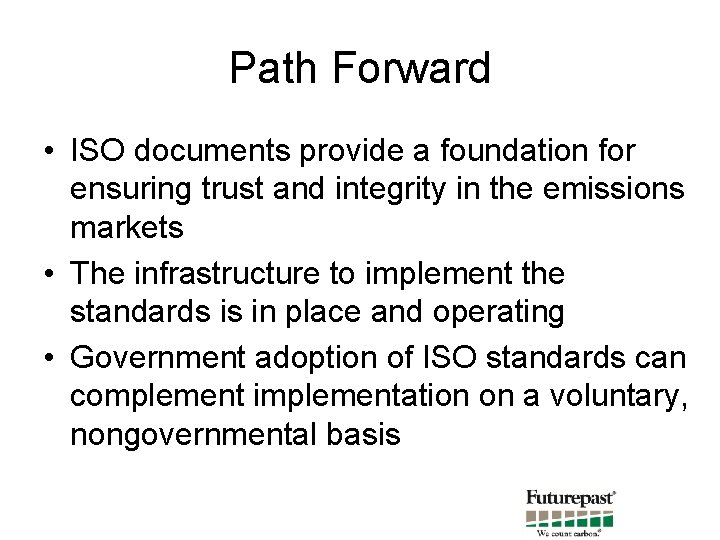 Path Forward • ISO documents provide a foundation for ensuring trust and integrity in