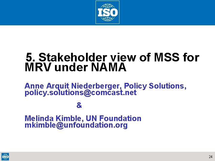 5. Stakeholder view of MSS for MRV under NAMA Anne Arquit Niederberger, Policy Solutions,