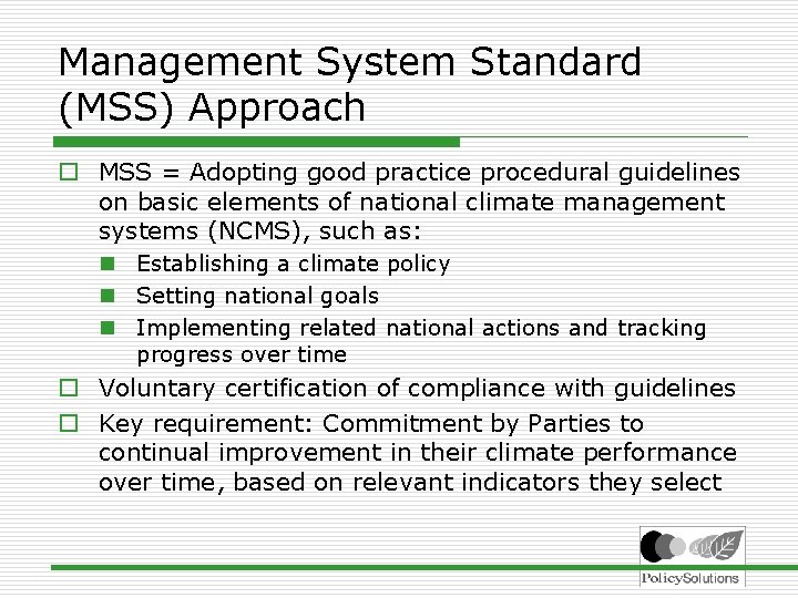 Management System Standard (MSS) Approach o MSS = Adopting good practice procedural guidelines on