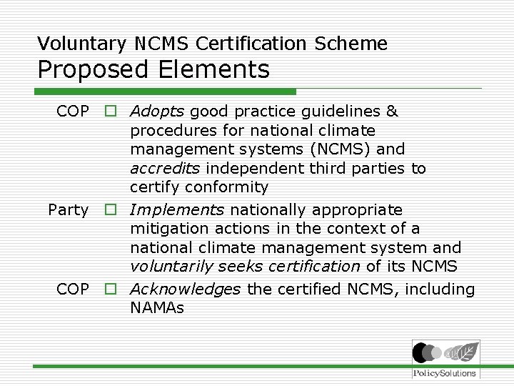 Voluntary NCMS Certification Scheme Proposed Elements COP o Adopts good practice guidelines & procedures
