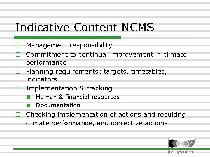 Indicative Content NCMS o Management responsibility o Commitment to continual improvement in climate performance