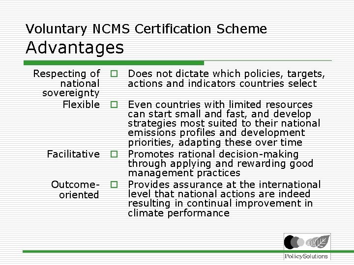 Voluntary NCMS Certification Scheme Advantages Respecting of national sovereignty Flexible o Does not dictate