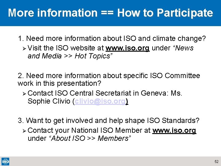 More information == How to Participate 1. Need more information about ISO and climate