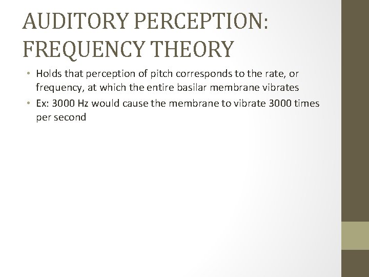 AUDITORY PERCEPTION: FREQUENCY THEORY • Holds that perception of pitch corresponds to the rate,