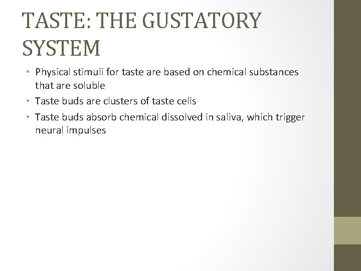 TASTE: THE GUSTATORY SYSTEM • Physical stimuli for taste are based on chemical substances