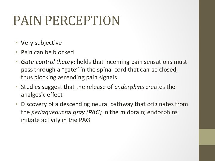 PAIN PERCEPTION • Very subjective • Pain can be blocked • Gate-control theory: holds