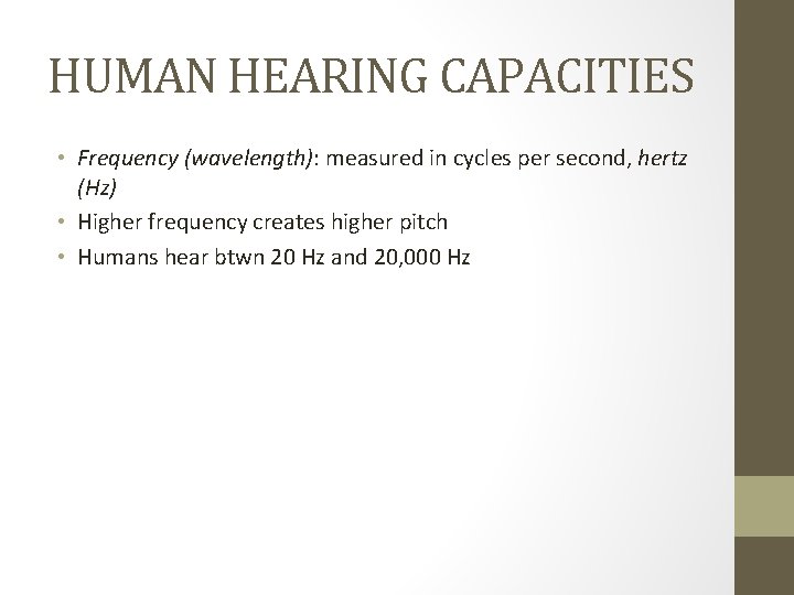 HUMAN HEARING CAPACITIES • Frequency (wavelength): measured in cycles per second, hertz (Hz) •