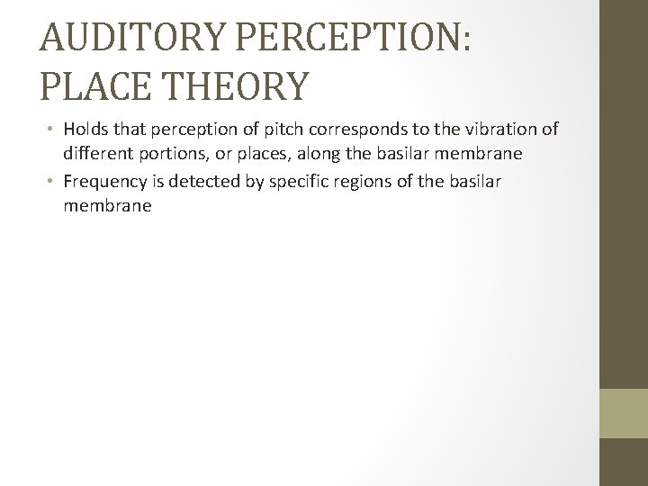AUDITORY PERCEPTION: PLACE THEORY • Holds that perception of pitch corresponds to the vibration