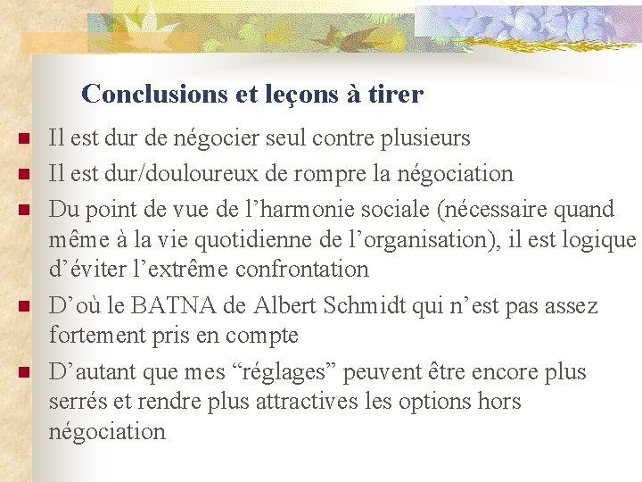 Conclusions et leçons à tirer n n n Il est dur de négocier seul