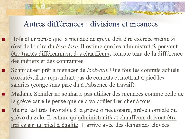 Autres différences : divisions et meances n n Hofstetter pense que la menace de