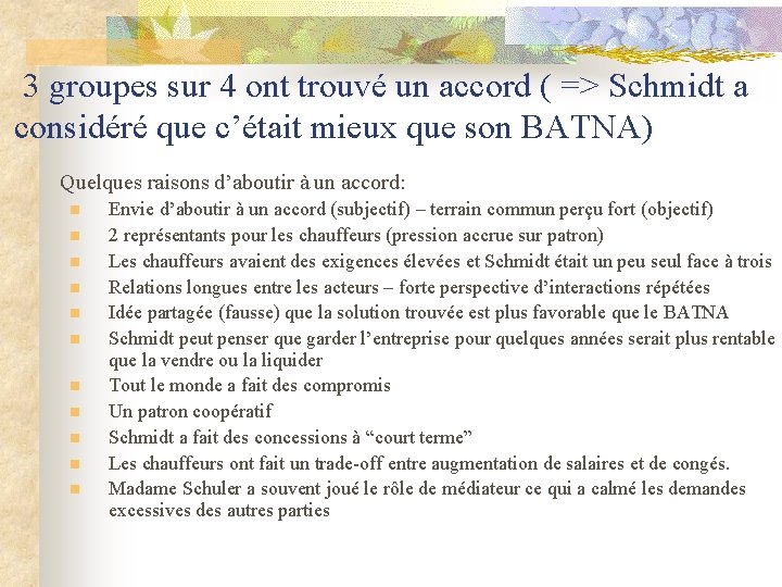 3 groupes sur 4 ont trouvé un accord ( => Schmidt a considéré que