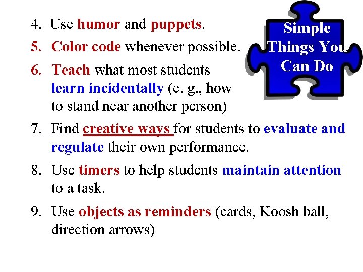 4. Use humor and puppets. Simple Things You Can Do 5. Color code whenever