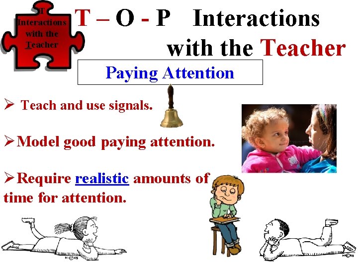 T Interactions with the Teacher T – O - P Interactions with the Teacher