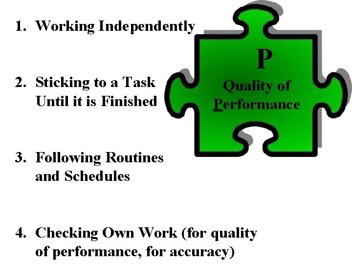 1. Working Independently 2. Sticking to a Task Until it is Finished P Quality