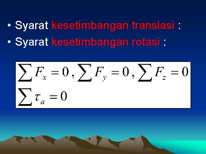  • Syarat kesetimbangan translasi : • Syarat kesetimbangan rotasi : 