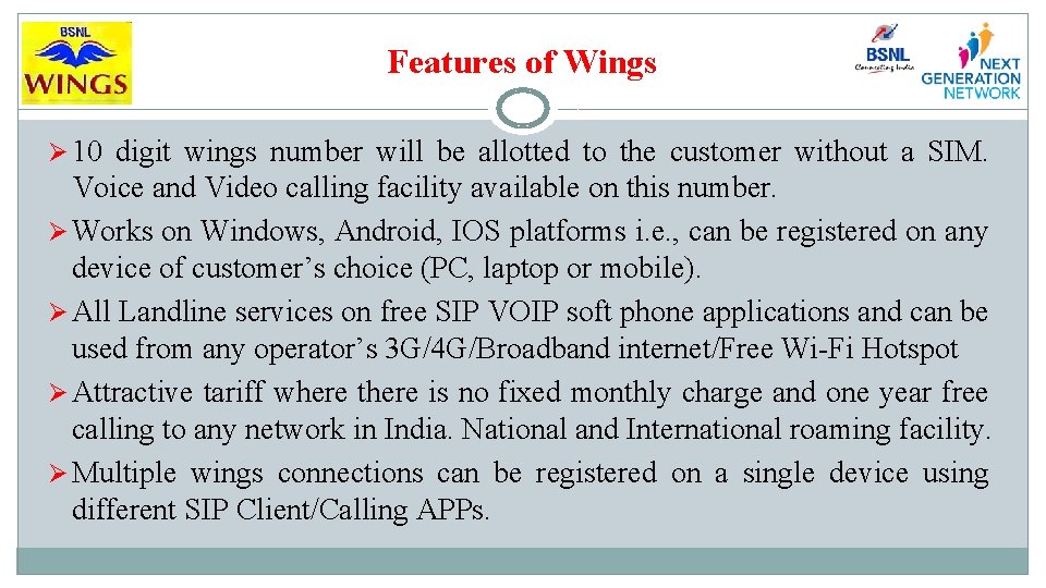 Features of Wings Ø 10 digit wings number will be allotted to the customer
