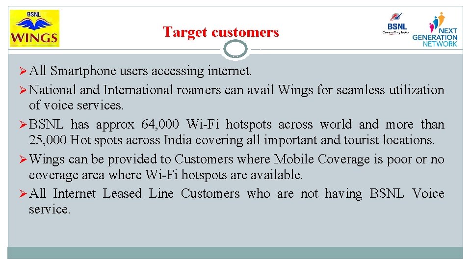 Target customers Ø All Smartphone users accessing internet. Ø National and International roamers can