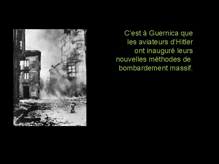 C’est à Guernica que les aviateurs d’Hitler ont inauguré leurs nouvelles méthodes de bombardement