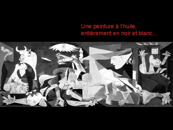 Une peinture à l’huile, entièrement en noir et blanc. . . 