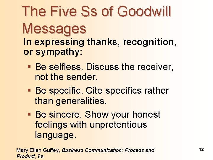 The Five Ss of Goodwill Messages In expressing thanks, recognition, or sympathy: § Be