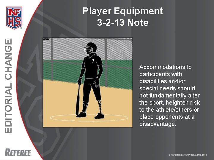 EDITORIAL CHANGE Player Equipment 3 -2 -13 Note Accommodations to participants with disabilities and/or