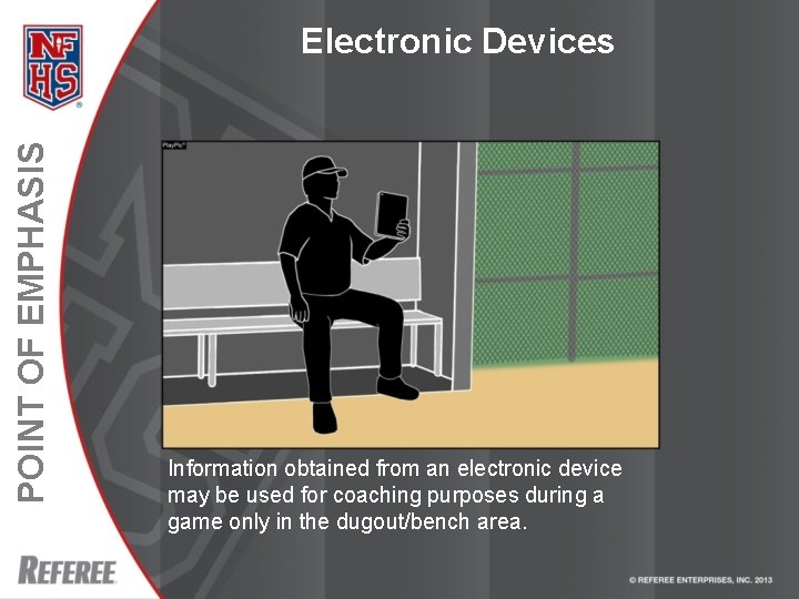 POINT OF EMPHASIS Electronic Devices Information obtained from an electronic device may be used