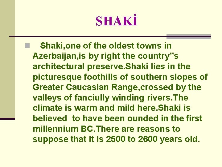 SHAKİ n Shaki, one of the oldest towns in Azerbaijan, is by right the