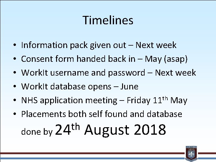 Timelines • • • Information pack given out – Next week Consent form handed