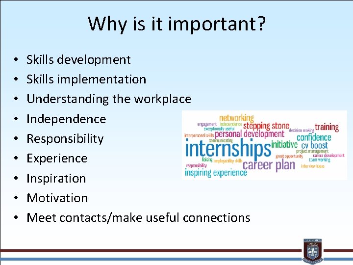 Why is it important? • • • Skills development Skills implementation Understanding the workplace