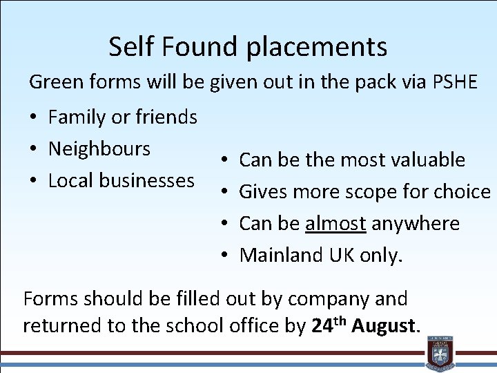 Self Found placements Green forms will be given out in the pack via PSHE