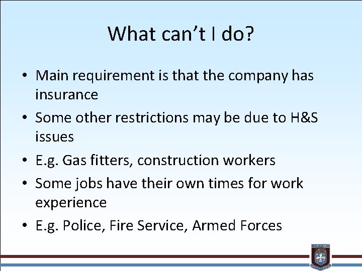 What can’t I do? • Main requirement is that the company has insurance •