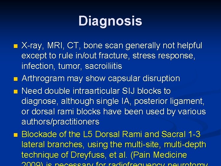 Diagnosis n n X-ray, MRI, CT, bone scan generally not helpful except to rule