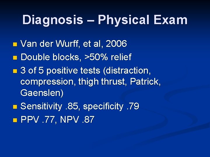 Diagnosis – Physical Exam Van der Wurff, et al, 2006 n Double blocks, >50%