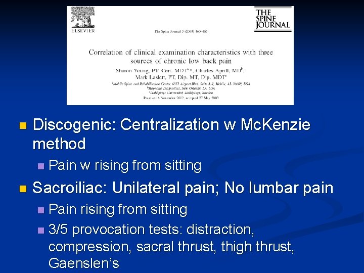 n Discogenic: Centralization w Mc. Kenzie method n n Pain w rising from sitting n Discogenic: Centralization w Mc. Kenzie method n n Pain w rising from sitting