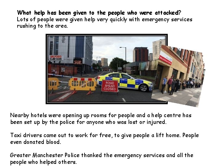 What help has been given to the people who were attacked? Lots of people