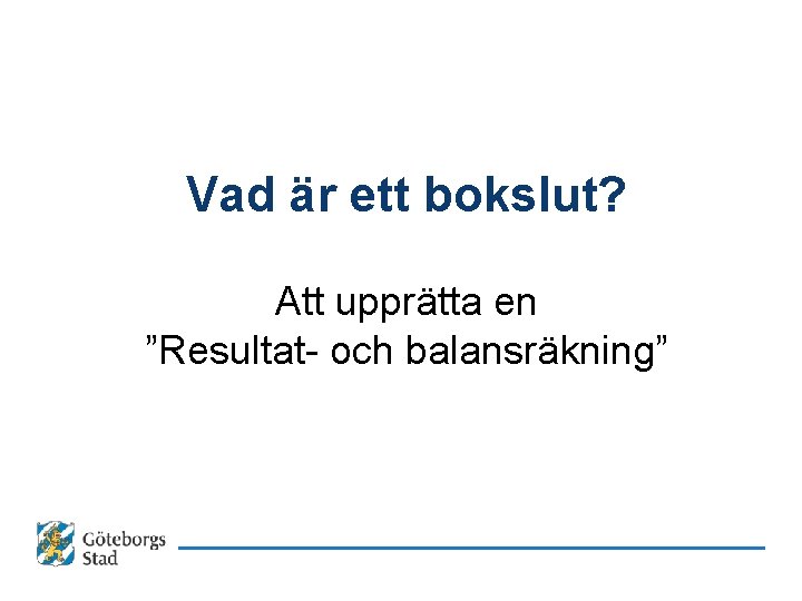 Vad är ett bokslut? Att upprätta en ”Resultat- och balansräkning” 