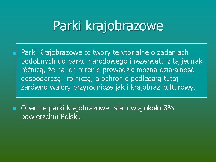 Parki krajobrazowe n n Parki Krajobrazowe to twory terytorialne o zadaniach podobnych do parku