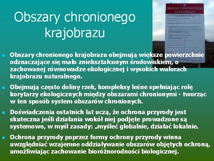 Obszary chronionego krajobrazu n n Obszary chronionego krajobrazu obejmują większe powierzchnie odznaczające się mało