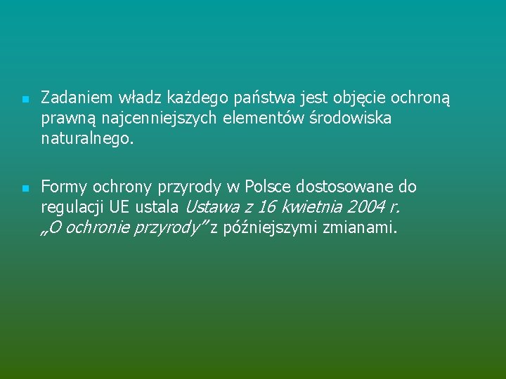 n n Zadaniem władz każdego państwa jest objęcie ochroną prawną najcenniejszych elementów środowiska naturalnego.