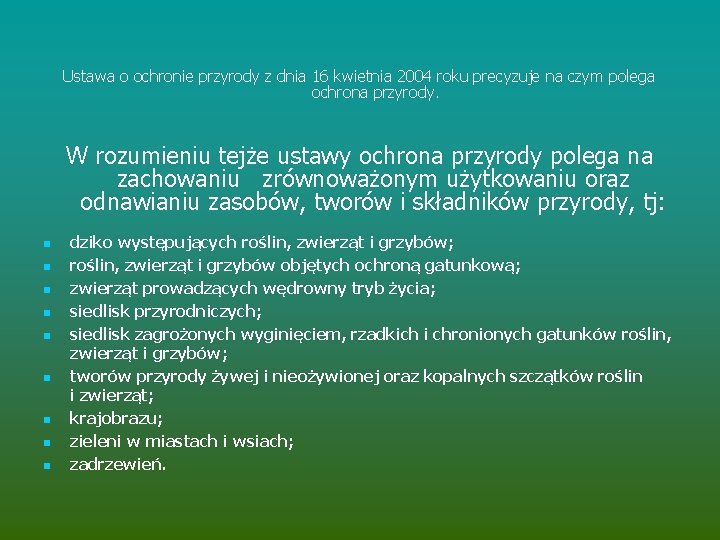 Ustawa o ochronie przyrody z dnia 16 kwietnia 2004 roku precyzuje na czym polega