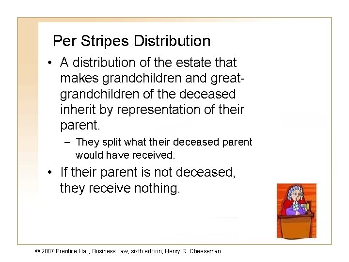 Per Stripes Distribution • A distribution of the estate that makes grandchildren and greatgrandchildren