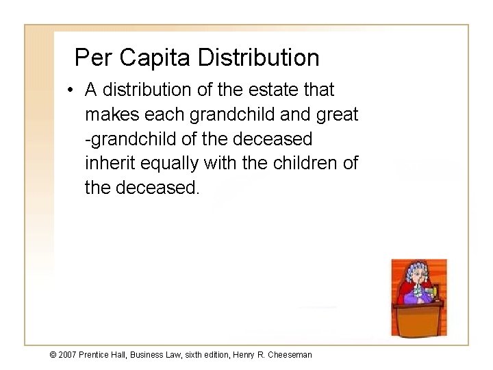 Per Capita Distribution • A distribution of the estate that makes each grandchild and