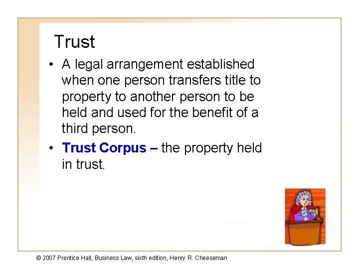 Trust • A legal arrangement established when one person transfers title to property to