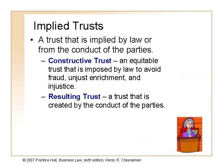 Implied Trusts • A trust that is implied by law or from the conduct