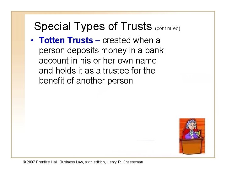 Special Types of Trusts (continued) • Totten Trusts – created when a person deposits